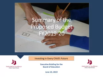 Summary of the  Proposed Budget  FY2019-20  Investing in Every Childs Future  Executive Briefing