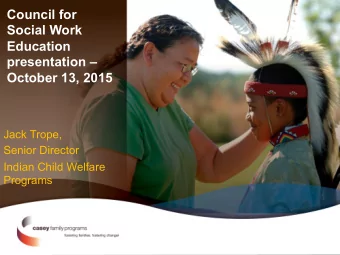 Council for  Social Work  Education  presentation   October 13, 2015  Jack Trope,  Senior