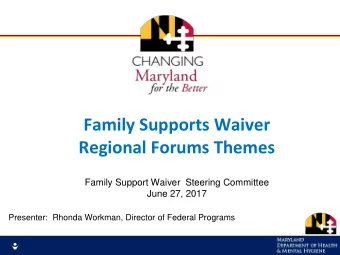 Family Supports Waiver Regional Forums Themes  Family Support Waiver  Steering Committee June 27,