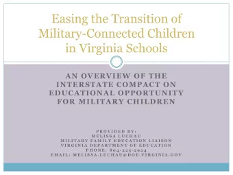 Easing the Transition of  Military-Connected Children  in Virginia Schools  AN OVERVIEW OF THE