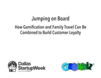 Jumping on Board  How Gamification and Family Travel Can Be  Combined to Build Customer Loyalty