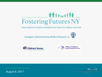 August 8, 2017  1  Mission of Fostering Futures NY (FFNY)  The FFNY program provides practical