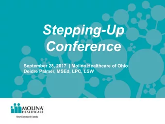Stepping-Up  Conference  September 28, 2017  | Molina Healthcare of Ohio  Deidre Palmer, MSEd, LPC,