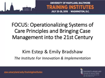 Care Pri  rinciples and Bri  ringing Case  Management in  into the 21st Century  ry  Kim Estep