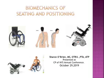 October 29,2019  Become aware of biomechanics and its  role in seated posture  Determine