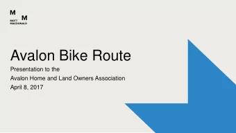 Avalon Bike Route  Presentation to the  Avalon Home and Land Owners Association  April 8, 2017