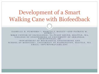 Development of a Smart  Walking Cane with Biofeedback I S A B E L L E  D .  P U M F O R D 1 , 2 ,