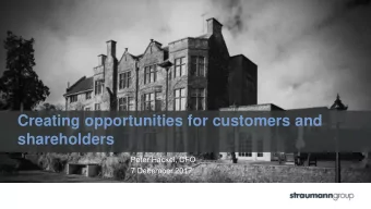 Creating opportunities for customers and  shareholders  Peter Hackel, CFO  7 December 2017