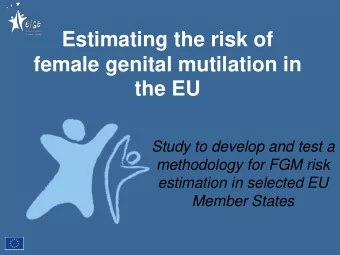 the EU  Study to develop and test a  methodology for FGM risk  estimation in selected EU  Member