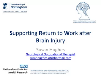 S upporting R eturn to W ork after B rain I njury  Susan Hughes  Neurological Occupational