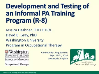 Development and Testing of  an Informal PA Training  Program (R-8)  Jessica Dashner, OTD OTR/L