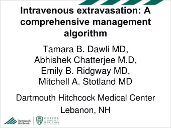 Intravenous extravasation: A  comprehensive management  algorithm  Tamara B. Dawli MD,  Abhishek