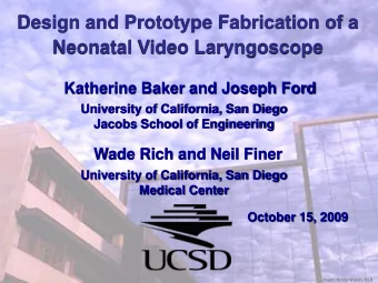 Design and Prototype Fabrication of a  UCSD Photonics  Neonatal Video Laryngoscope  Katherine Baker
