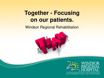 Together - Focusing  on our patients.  Windsor Regional Rehabilitation In-Patient Rehabilitation