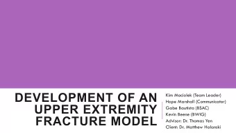 DEVELOPMENT OF AN  Kim Maciolek (Team Leader)  Hope Marshall (Communicator)  UPPER EXTREMITY  Gabe