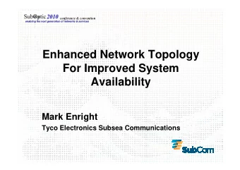 Enhanced Network Topology  For Improved System  Availability  Availability  Mark Enright  Tyco