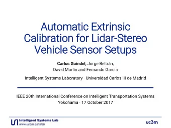 Cali  libration for  r Lid  idar-Stereo  Vehicle Sensor Setups Carlos Guindel, Jorge Beltrn,