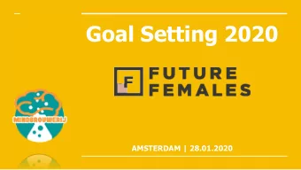Goal Setting 2020  AMSTERDAM | 28.01.2020  Goals  Why do we need them?  We need goals to have a