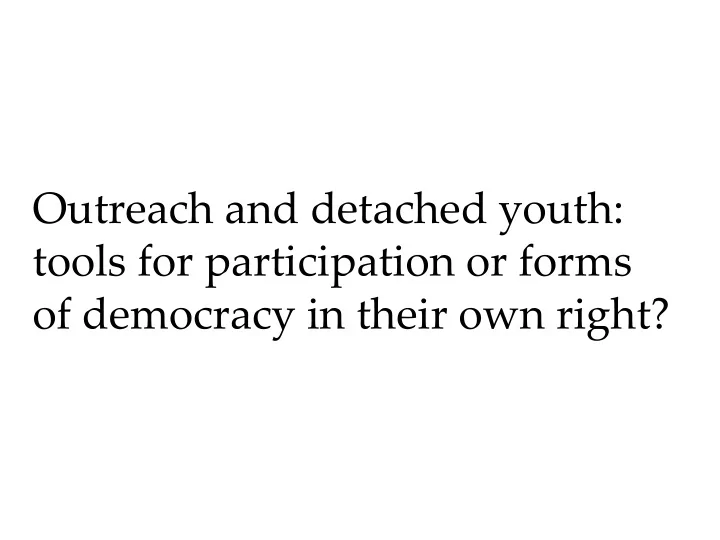 outreach and detached youth tools for participation or
