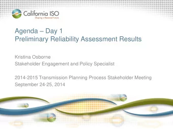 Agenda  Day 1  Preliminary Reliability Assessment Results  Kristina Osborne  Stakeholder