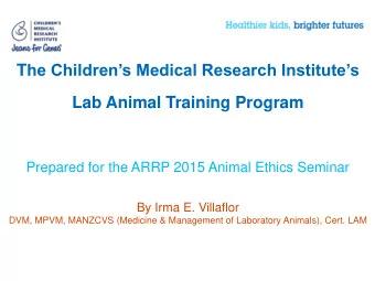 T he Childrens Medical Research Institutes  Lab Animal Training Program  Prepared for the