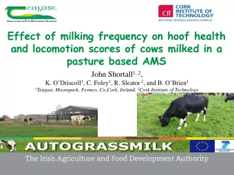 and locomotion scores of cows milked in a pasture based AMS John Shortall 1, 2 , K. ODriscoll 1