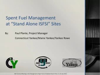 Spent Fuel Management  at Stand Alone ISFSI Sites  By:  Paul Plante, Project Manager