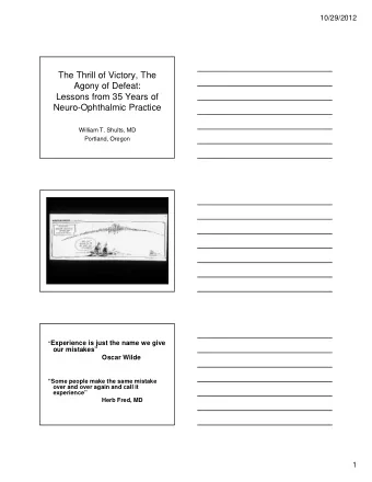 The Thrill of Victory, The  Agony of Defeat:  Lessons from 35 Years of  Neuro-Ophthalmic Practice