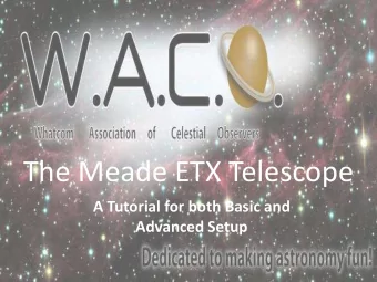 The Meade ETX Telescope  A Tutorial for both Basic and  Advanced Setup  A Service Provided by the