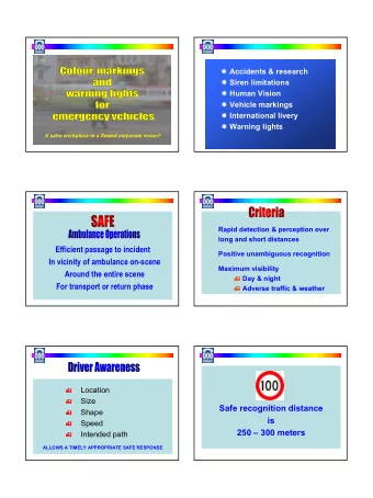 Efficient passage to incident  Positive unambiguous recognition  In vicinity of ambulance on-scene