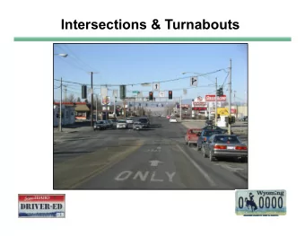 Intersections &amp; Turnabouts Intersections Come in a Variety of Designs  +  A crossroad - Two