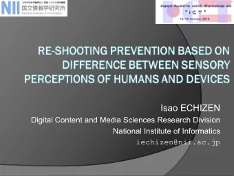 Isao ECHIZEN  Digital Content and Media Sciences Research Division  National Institute of