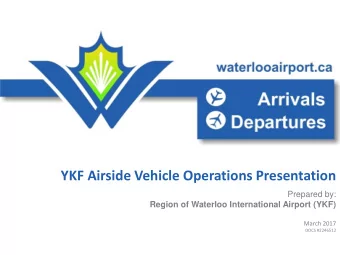 YKF Airside Vehicle Operations Presentation  Prepared by: Region of Waterloo International Airport