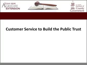 Customer Service to Build the Public Trust  Disclaimer  This course is intended as general