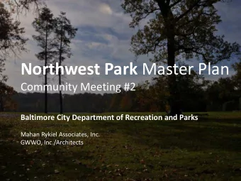 Northwest Park Master Plan  Community Meeting #2  Baltimore City Department of Recreation and Parks
