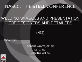 NASCC:  THE STEEL CONFERENCE  WELDING SYMBOLS AND PRESENTATION  FOR DESIGNERS AND DETAILERS  (N72)