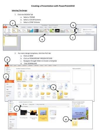 a 2. For more design templates, click the FILE tab a. Click on NEW b. Click on POWERPOINT