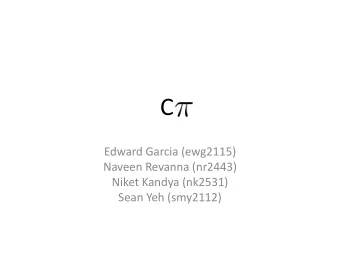 C  Edward Garcia (ewg2115)  Naveen Revanna (nr2443)  Niket Kandya (nk2531)  Sean Yeh (smy2112)