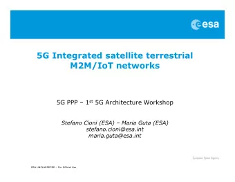 5G Integrated satellite terrestrial  M2M/IoT networks 5G PPP  1 st 5G Architecture Workshop