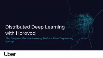 Distributed Deep Learning  with Horovod  Alex Sergeev, Machine Learning Platform, Uber Engineering