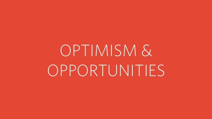 optimism amp opportunities
