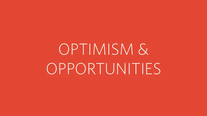 optimism amp opportunities