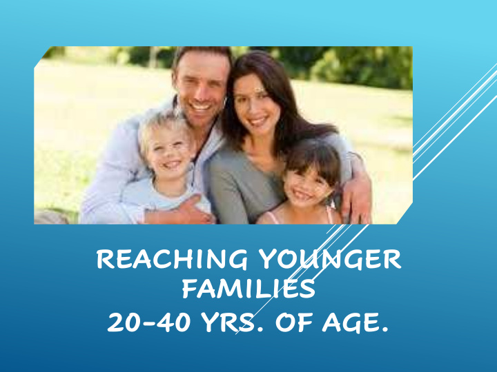 reaching younger families 20 40 yrs of age renovation