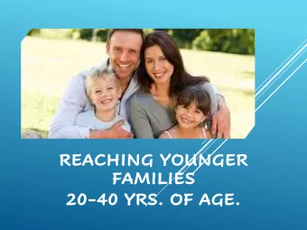 REACHING YOUNGER  FAMILIES  20-40 YRS. OF AGE.  RENOVATION  PRESENTATION  Renovation Team: