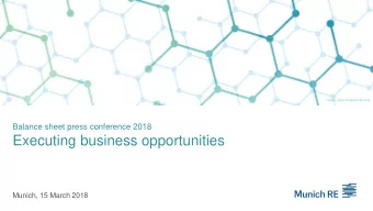 Executing business opportunities  Munich, 15 March 2018  Agenda 1 Executing business opportunities