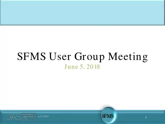 SFMS User Group Meeting  June 5, 2018  SFMS  6/5/2018  1  SFMA Terms  Table Archives  Rollover