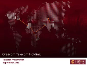 Orascom Telecom Holding  Investor Presentation  September 2013  Disclaimer This presentation
