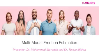 Multi-Modal Emotion Estimation Presenter: Dr. Mohammad Mavadati and Dr. Taniya Mishra  Our