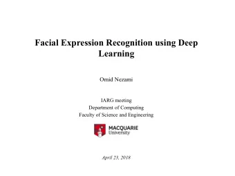 Facial Expression Recognition using Deep  Learning  Omid Nezami  IARG meeting  Department of
