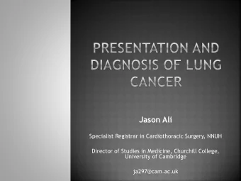 Jason Ali  Specialist Registrar in Cardiothoracic Surgery, NNUH  Director of Studies in Medicine,